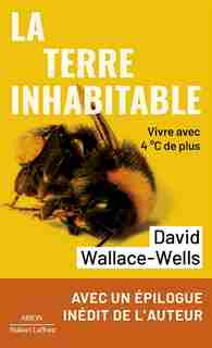 La Terre inhabitable : vivre avec 4 °C de plus de David Wallace-wells
