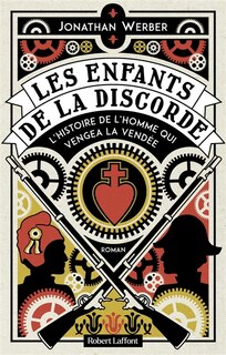 Front cover_ENFANTS DE LA DISCORDE (LES) : L'HISTOIRE DE L'HOMME QUI VENGEA LA VENDÉE