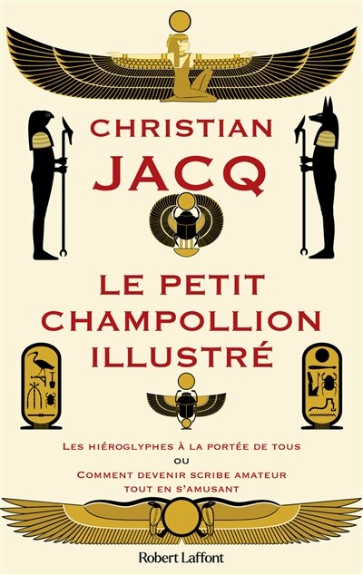Front cover_Le Petit Champollion illustré : les hiéroglyphes à la portée de tous ou Comment devenir scribe amateur tout en s'amusant