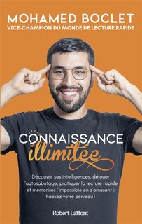 Couverture_Connaissance illimitée : découvrir ses intelligences, déjouer l'autosabotage, pratiquer la lecture rapide et mémoriser l'impossible en s'amusant : hackez votre cerveau !