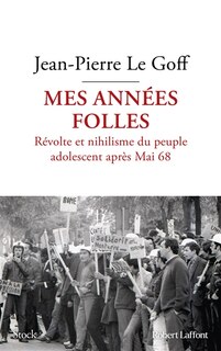 Front cover_Mes années folles : révolte et nihilisme du peuple adolescent après mai 68