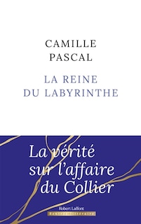 Couverture_La reine du labyrinthe ou La vérité sur l'affaire du Collier
