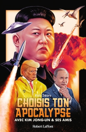 Choisis ton apocalypse: avec Kim Jong-un & ses amis