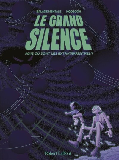 Front cover_Le grand silence : mais où sont les extraterrestres ?