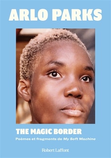 Front cover_The magic border : poèmes et fragments de My soft machine