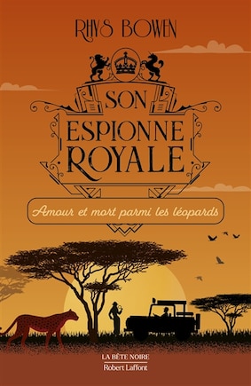 Son espionne royale - amour et mort parmi les leopards - tome 13