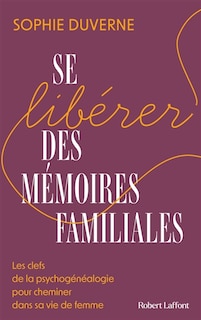 Front cover_Se libérer des mémoires familiales : les clefs de la psychogénéalogie pour cheminer dans sa vie de femme