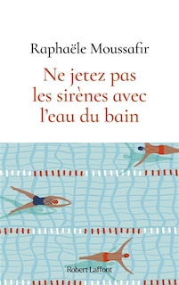Front cover_Ne jetez pas les sirènes avec l'eau du bain
