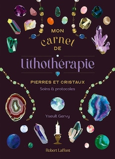 Couverture_Mon carnet de lithothérapie : pierres et cristaux : soins & protocoles