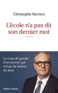 Front cover_L'école n'a pas dit son dernier mot : le coup de gueule d'un recteur qui refuse de baisser les bras