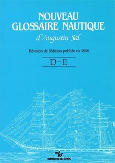 Front cover_Nouveau glossaire nautique d'Augustin Jal : dictionnaire des termes de la marine à voile : révision de l'édition de 1848. D-E