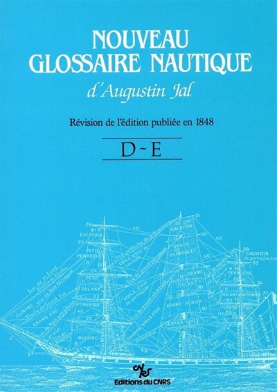 Front cover_Nouveau glossaire nautique d'Augustin Jal : dictionnaire des termes de la marine à voile : révision de l'édition de 1848. D-E