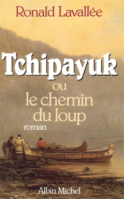 Front cover_Tchipayuk ou le chemin du loup