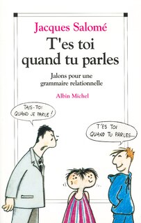 Front cover_T'es toi quand tu parles : jalons pour une grammaire relationnelle