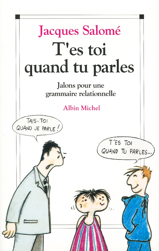 Front cover_T'es toi quand tu parles : jalons pour une grammaire relationnelle