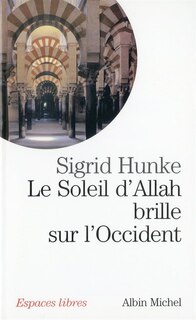 Front cover_Le soleil d'Allah brille sur l'Occident : notre héritage arabe