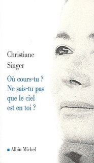 Couverture_Où Cours-tu ? Ne Sais-tu Pas Que Le Ciel Est En Toi ?