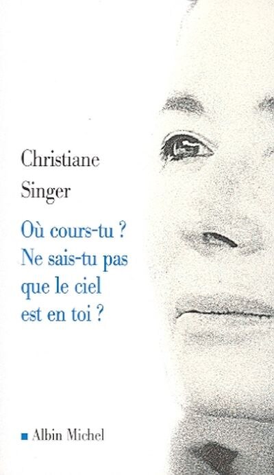 Couverture_Où Cours-tu ? Ne Sais-tu Pas Que Le Ciel Est En Toi ?