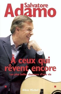 Couverture_A ceux qui rêvent encore : les plus belles chansons d'une vie