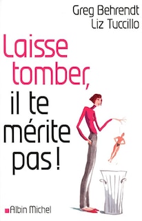 Front cover_Laisse tomber, il te mérite pas !
