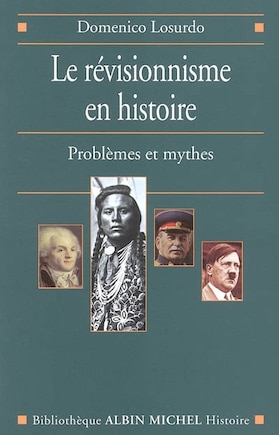 Le révisionnisme en histoire: problèmes et mythes