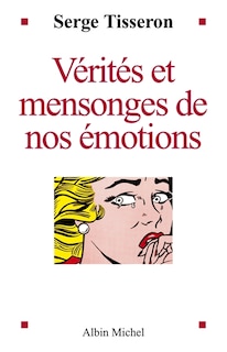 Front cover_V&eacute;rit&eacute;s et mensonges de nos &eacute;motions
