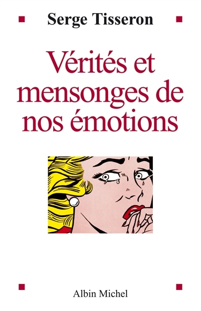 Front cover_V&eacute;rit&eacute;s et mensonges de nos &eacute;motions