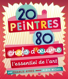20 PEINTRES - 80 CHEFS-D'OEUVRE...