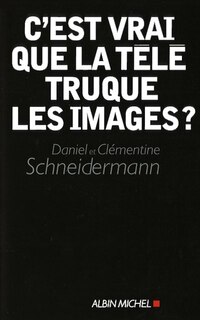 Front cover_C'Est Vrai Que La Tele Truque..Images?