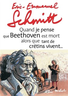 Front cover_Quand je pense que Beethoven est mort alors que tant de crétins vivent... ; Kiki van Beethoven