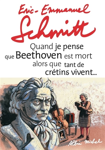Front cover_Quand je pense que Beethoven est mort alors que tant de crétins vivent... ; Kiki van Beethoven