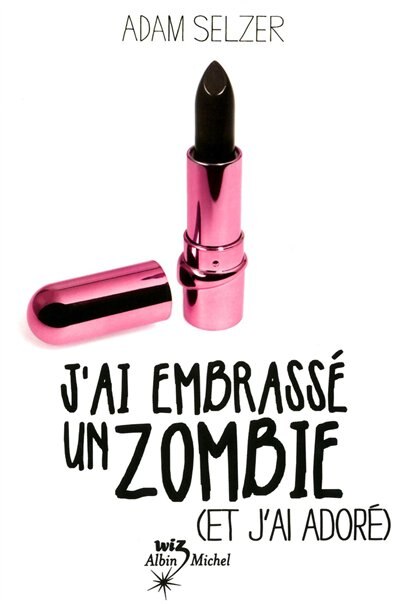 J'AI EMBRASSE UN ZOMBIE (ET J'AI ADORE)