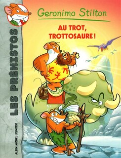 Front cover_Géronimo Stilton les préhistos, tome 4 au trot, trottosaure!