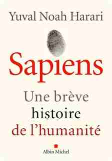 Sapiens : une brève histoire de l'humanité de Yuval Noah Harari