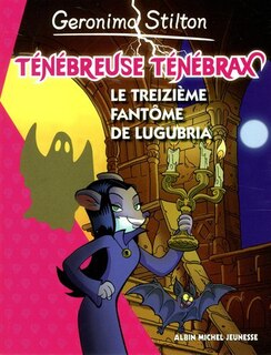 Couverture_Ténébreuse Ténébrax Tome 1 Treize Fantômes Pour Ténébreuse