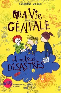 Front cover_Ma Vie Géniale Et Autres Désastres