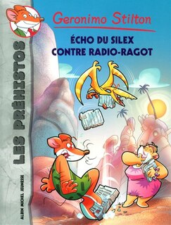 Couverture_Geronimo Stilton Les préhisto tome 9 Écho du silex contre radio-ragot
