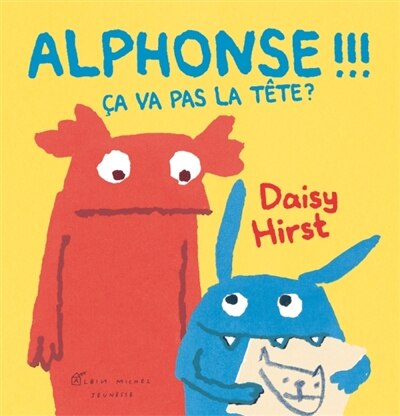 Alphonse!!! Ça va pas la tête?