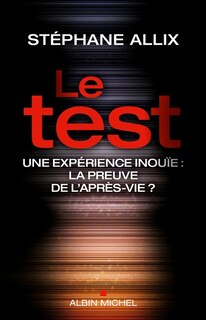 Couverture_Le test : une expérience inouïe : la preuve de l'après-vie ?