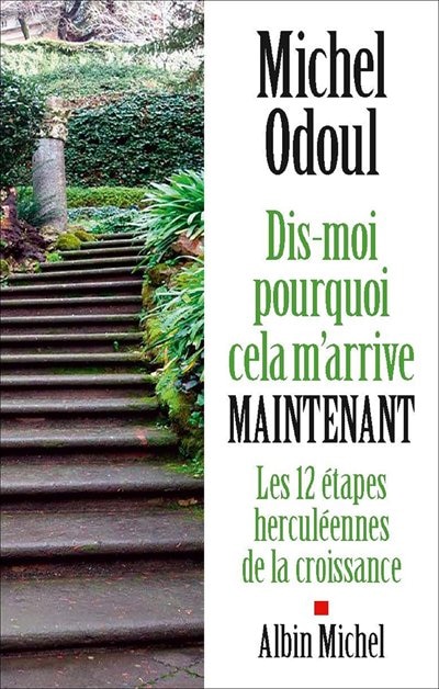 Front cover_Dis-moi pourquoi cela m'arrive maintenant : les 12 étapes herculéennes de la croissance