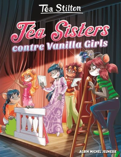 Tea Stilton au collège de Raxford tome 1 tea sisters contre Vanilla girls Nouvelle édition