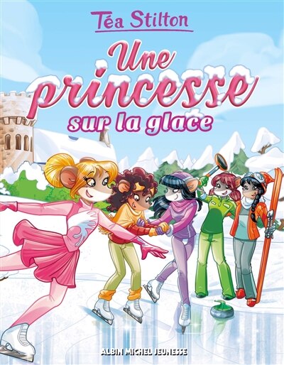 Couverture_Tea Stilton tome 10 Une princesse sur la glace Nouvelle édition