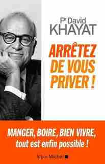 Arrêtez de vous priver de David Khayat