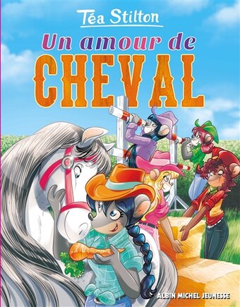 Tea Stilton au Collège Raxforx tome 26 un amour de cheval