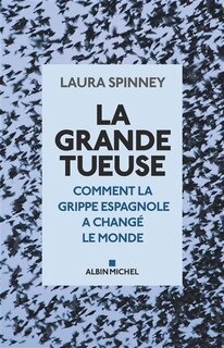 Front cover_La grande tueuse : comment la grippe espagnole a changé le monde
