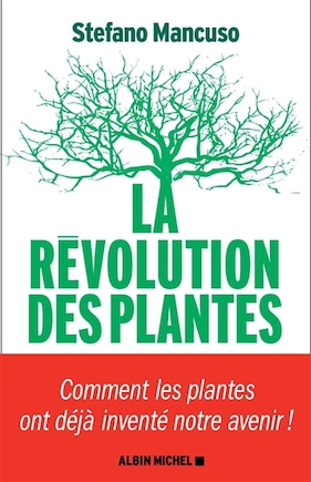 La révolution des plantes: comment les plantes ont déjà inventé notre avenir