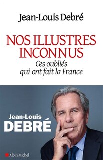 Front cover_Nos illustres inconnus : ces oubliés qui ont fait la France
