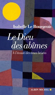 Couverture_Le Dieu des abîmes : à l'écoute des âmes brisées