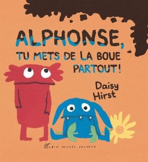 ALPHONSE,TU METS DE LA BOUE PARTOUT!