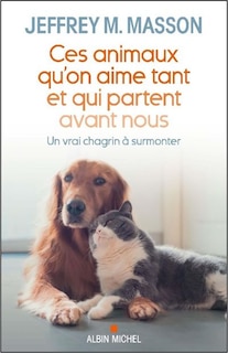 Ces animaux qu'on aime tant et qui partent avant nous Un vrai chagrin à surmonter